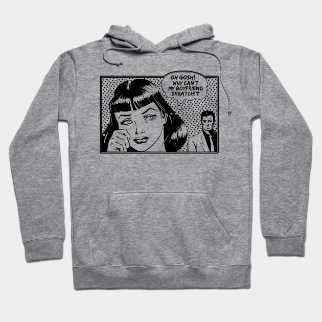 Oh Gosh Why Can't My Boyfriend Skratch? Hoodie by Tee4daily